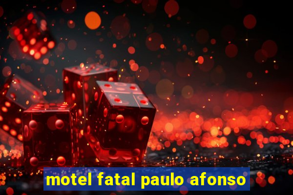 motel fatal paulo afonso